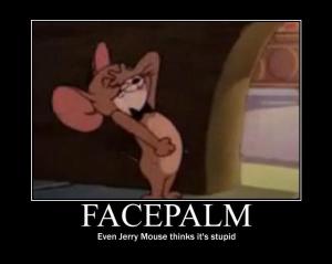 Jerry-Mouse-Facepalm[1]